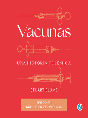 cover image of ¿Qué hacen las vacunas?--Vacunas, Episodio 1 (Completo)